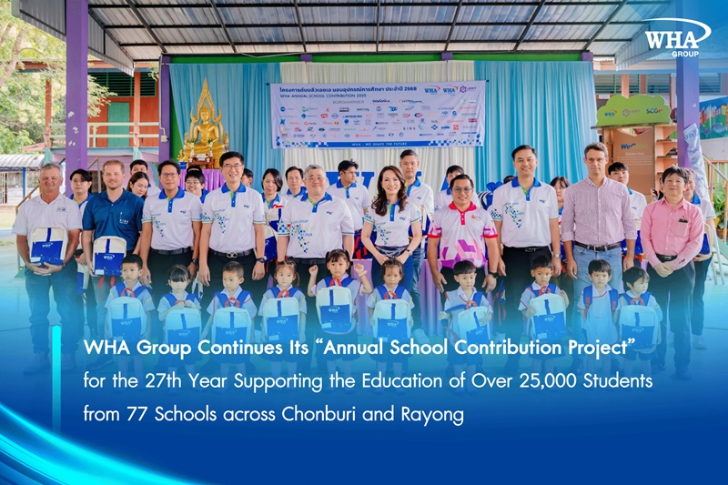 WHA Group Continues Its “Annual School Contribution Project” for the 27th Year Supporting the Education of Over 25,000 Students from 77 Schools across Chonburi and Rayong