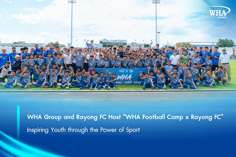 WHA Group and Rayong FC Host “WHA Football Camp x Rayong FC” Inspiring Youth through the Power of Sport