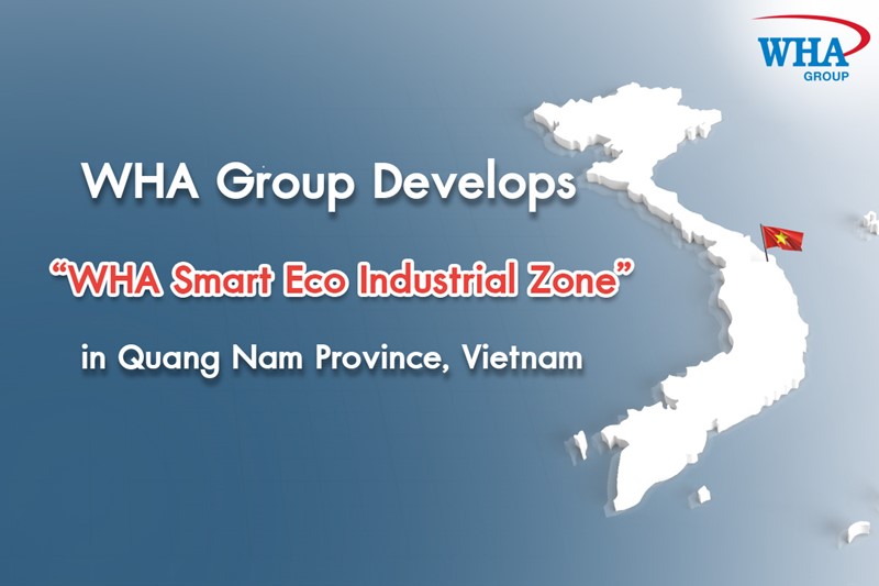 WHA Group Develops “WHA Smart Eco Industrial Zone” in Quang Nam Province, Vietnam