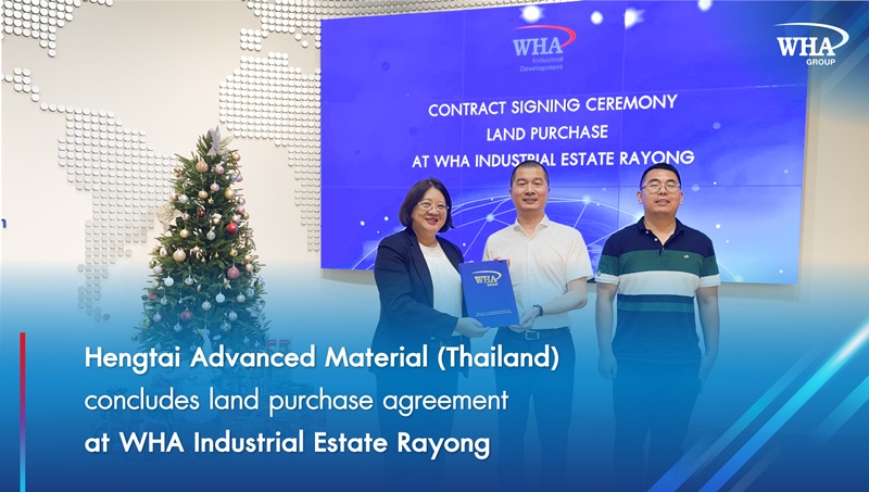 Hengtai Advanced Material (Thailand) concludes land purchase agreement  at WHA Industrial Estate Rayong 