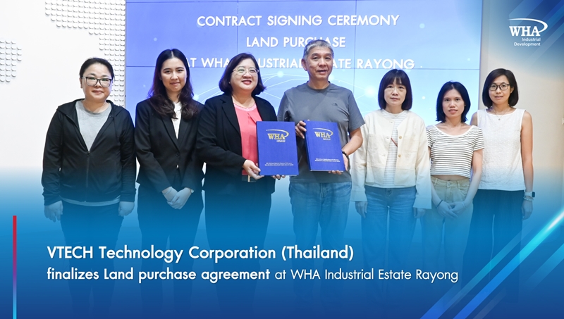 VTECH Technology Corporation (Thailand) finalizes Land purchase agreement at  WHA Industrial Estate Rayong 
