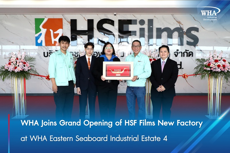 WHA Joins Grand Opening of HSF Films New Factory at WHA Eastern Seaboard Industrial Estate 4