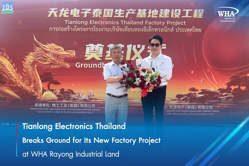 Tianlong Electronics Thailand Breaks Ground for Its New Factory Project  at WHA Rayong Industrial Land
